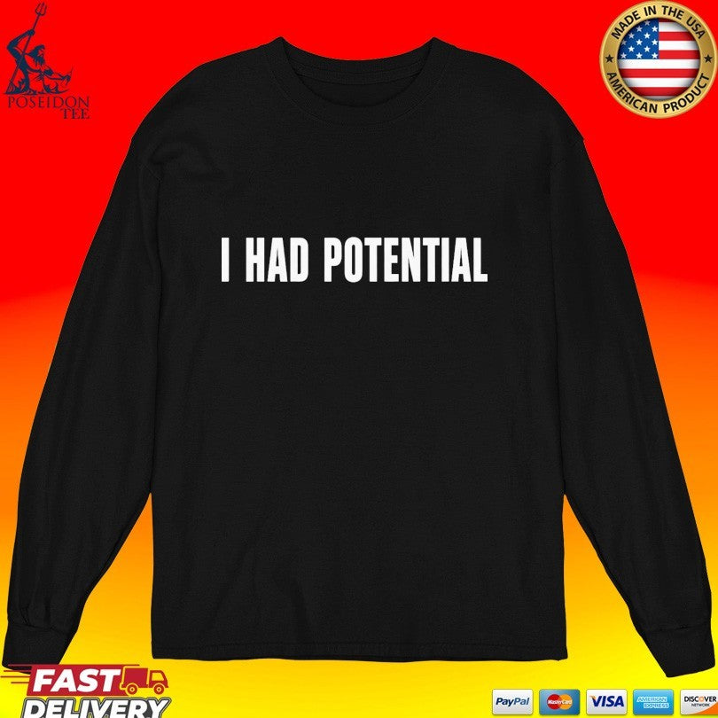 Kyle Hebert I Had Potential T-shirt