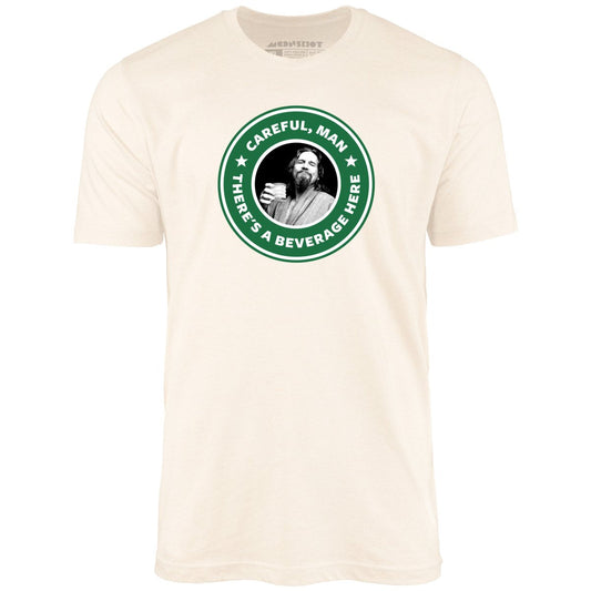 Lebowski - Careful, Man - There's a Beverage Here - Unisex T-Shirt