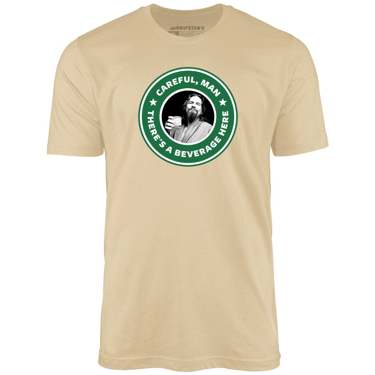Lebowski - Careful, Man - There's a Beverage Here - Unisex T-Shirt