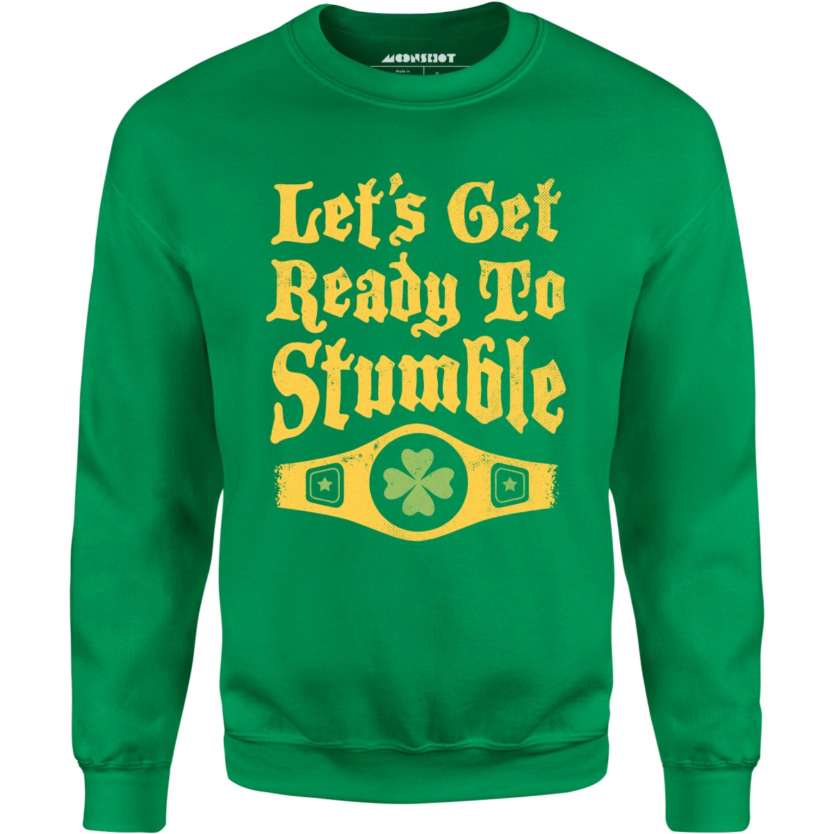 Let's Get Ready to Stumble - Unisex Sweatshirt