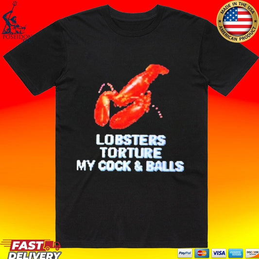 Lobsters Torture My Cock And Balls T-shirt