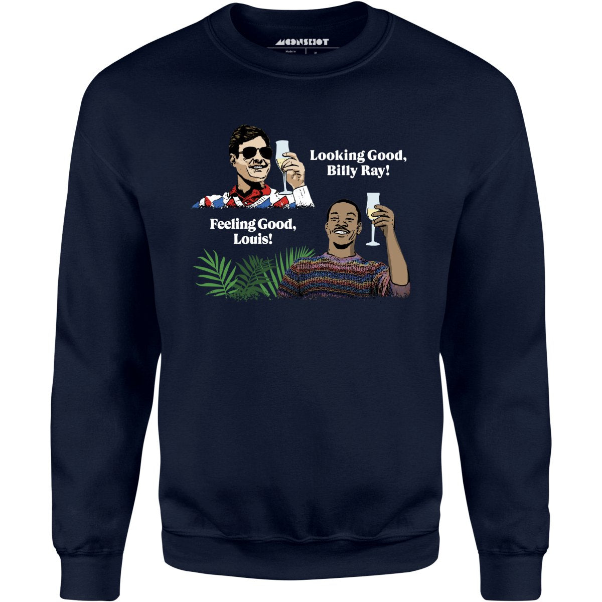 Looking Good, Billy Ray! Feeling Good, Louis! - Unisex Sweatshirt