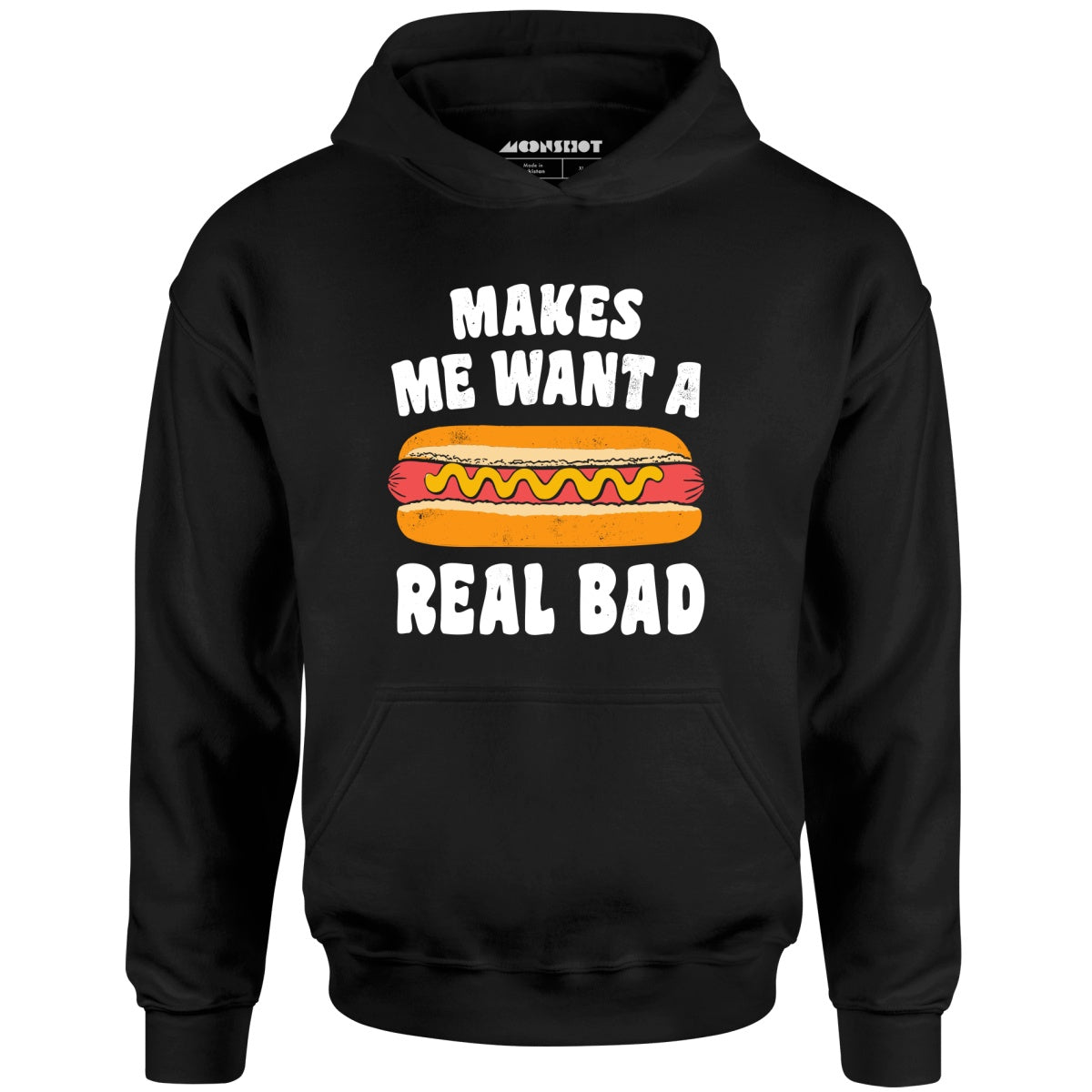 Makes Me Want a Hot Dog Real Bad - Unisex Hoodie