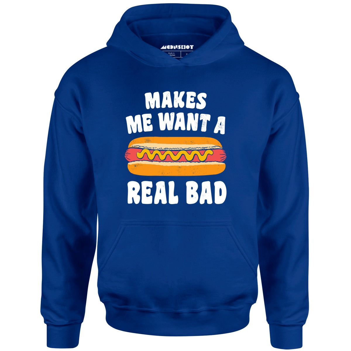 Makes Me Want a Hot Dog Real Bad - Unisex Hoodie