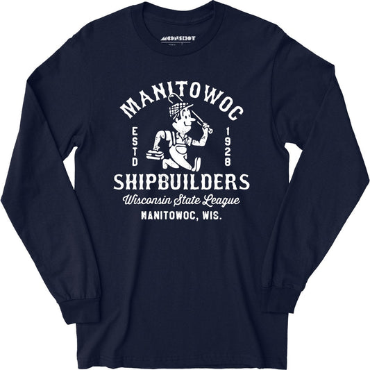 Manitowoc Shipbuilders - Wisconsin - Vintage Defunct Baseball Teams - Long Sleeve T-Shirt