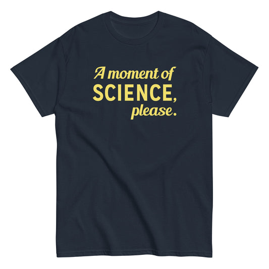 A Moment of Science, Please Men's Classic Tee