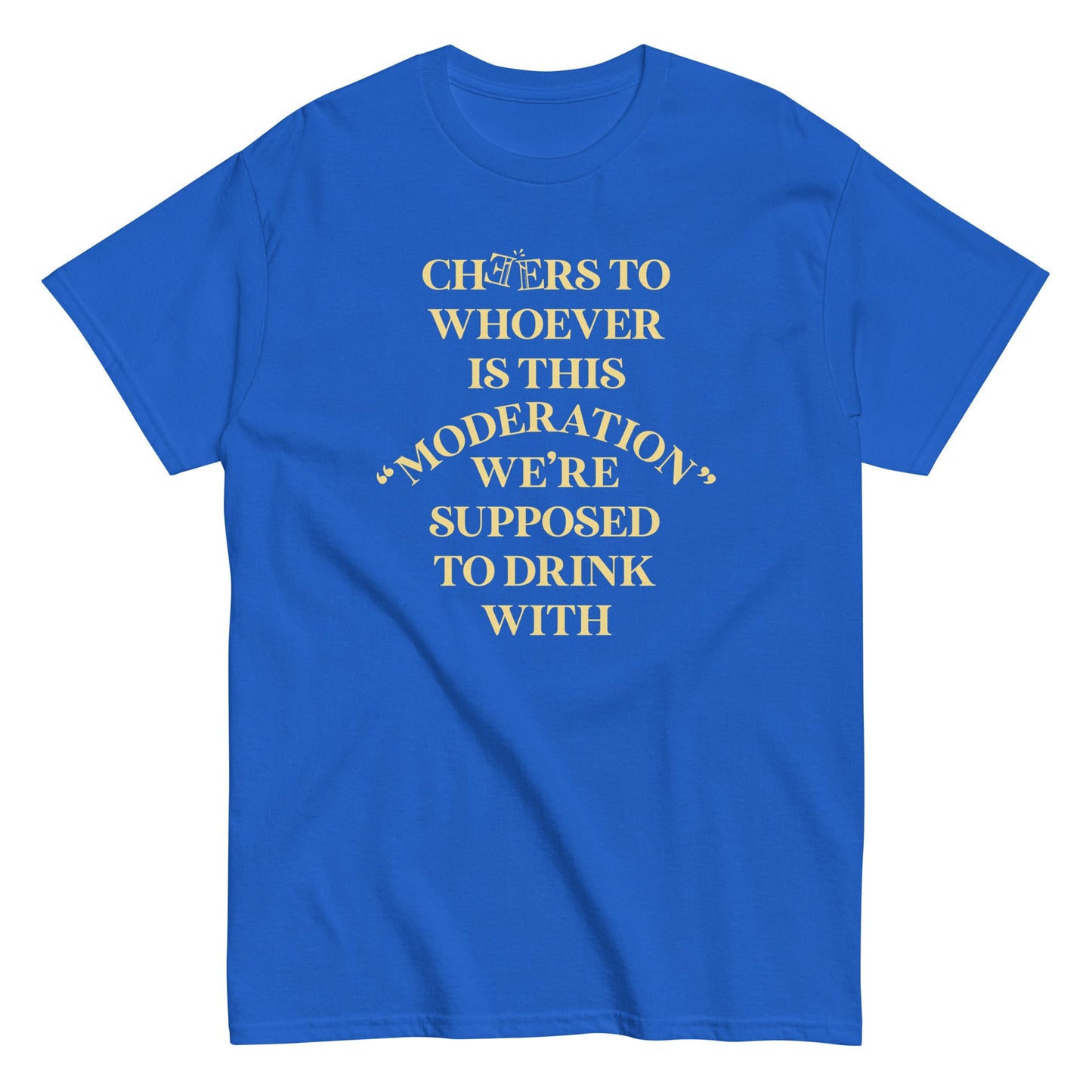 Cheers To Whoever Is This Moderation Men's Classic Tee