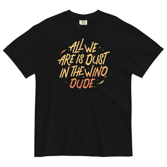 All We Are Is Dust In The Wind, Dude Men's Relaxed Fit Tee