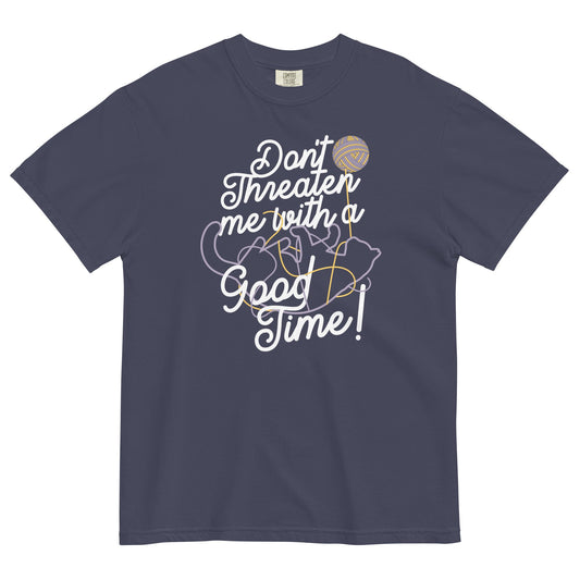 Don't Threaten Me With A Good Time Men's Relaxed Fit Tee