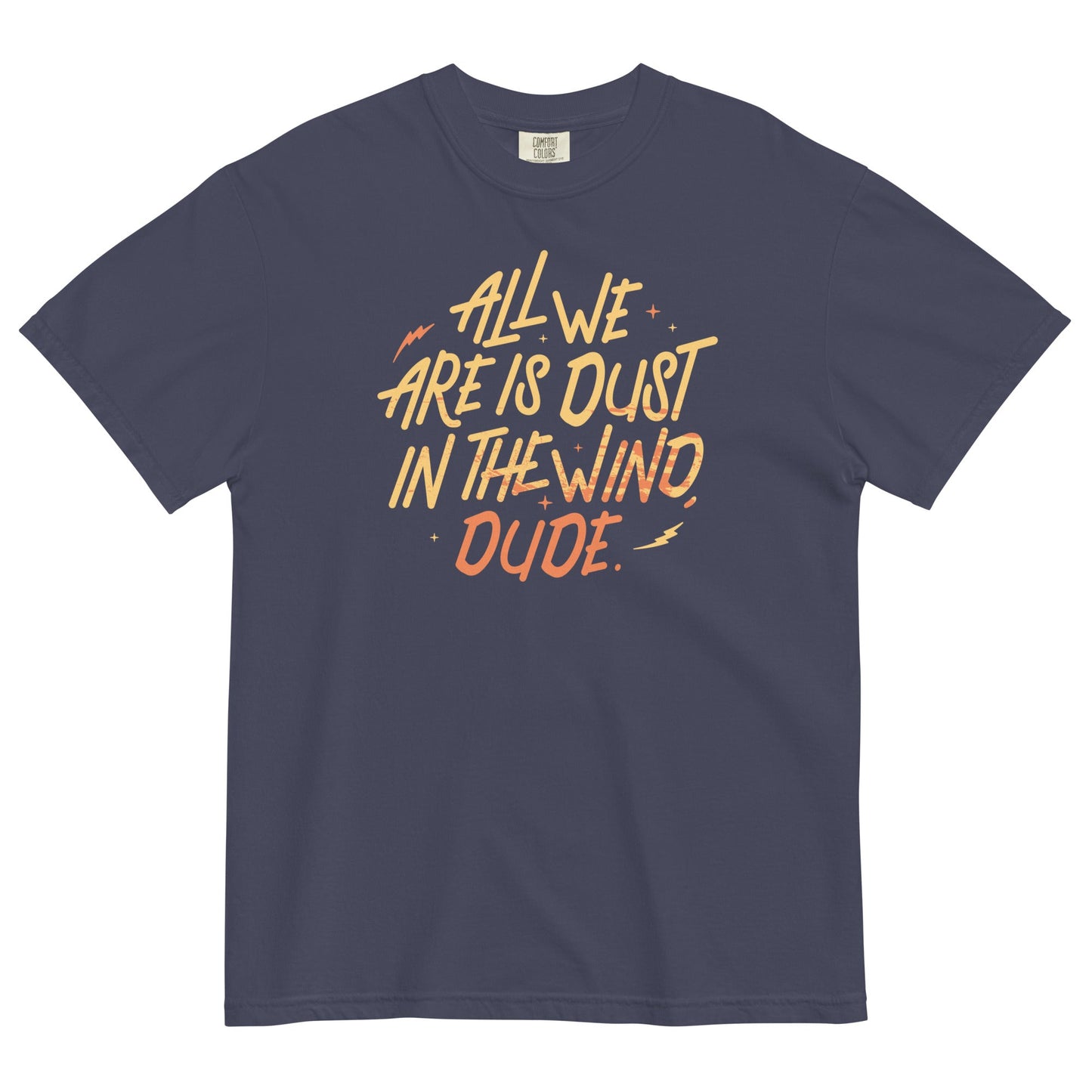 All We Are Is Dust In The Wind, Dude Men's Relaxed Fit Tee