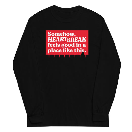 Somehow, Heartbreak Feels Good Unisex Long Sleeve Tee