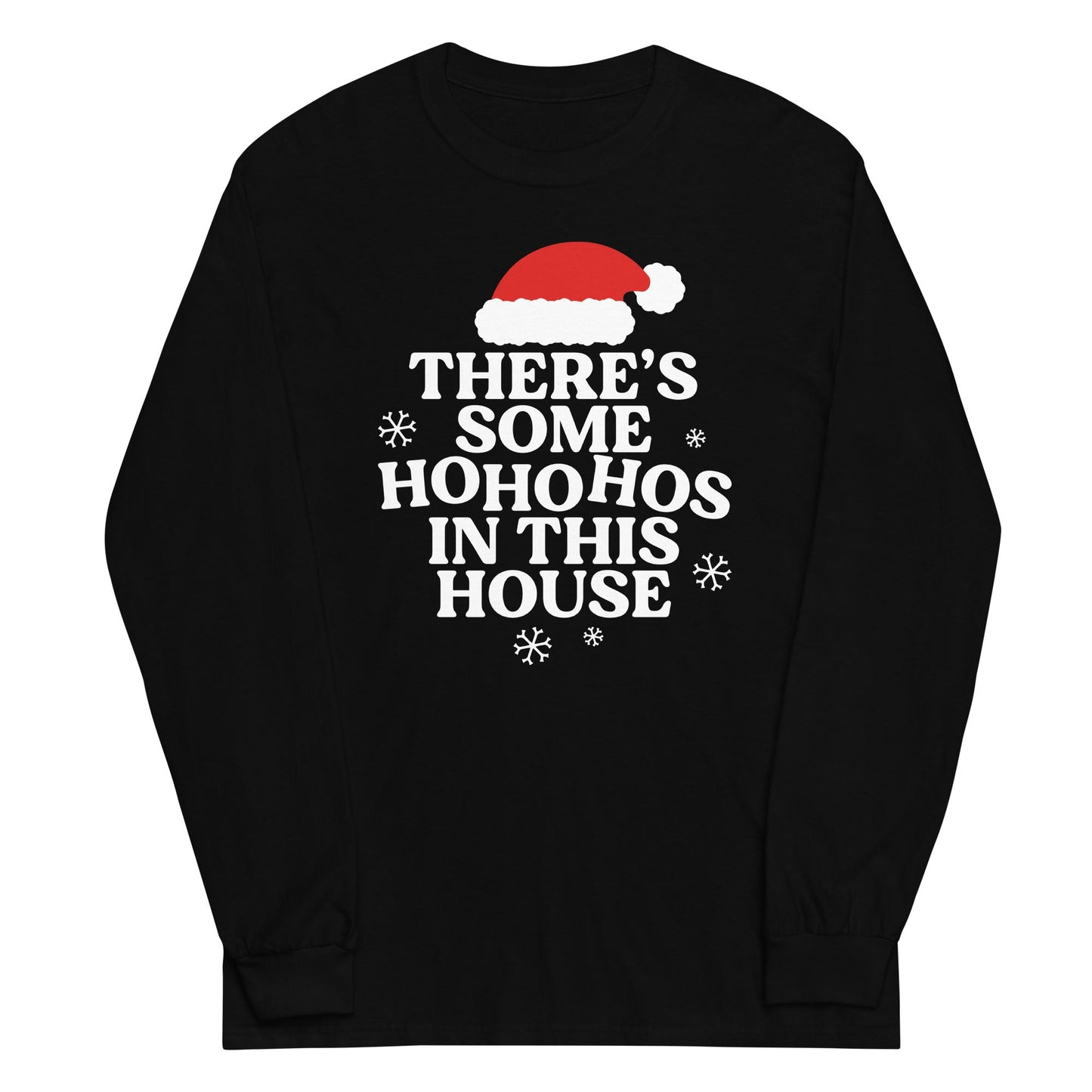 There's Some Ho Ho Hos In This House Unisex Long Sleeve Tee