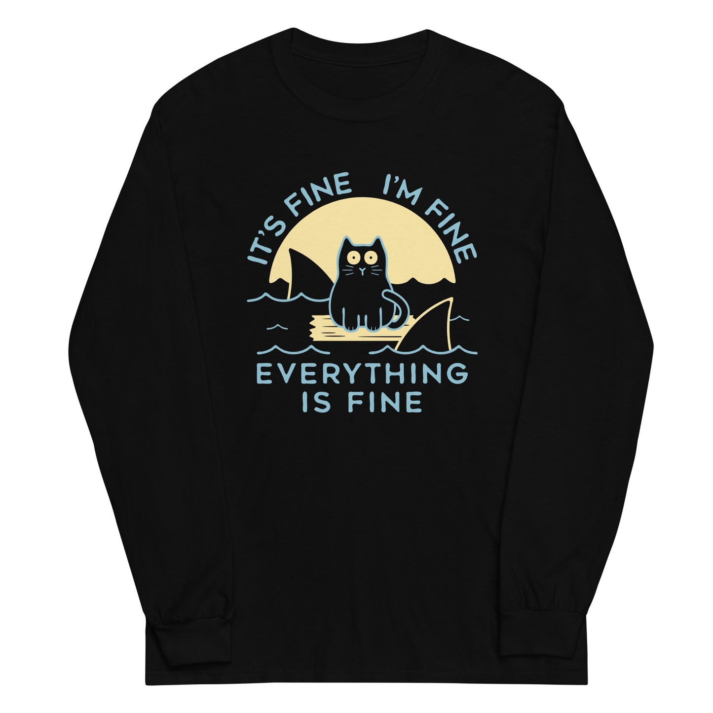 It's Fine I'm Fine Everything Is Fine Unisex Long Sleeve Tee