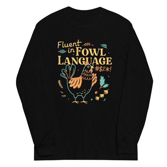Fluent In Fowl Language Unisex Long Sleeve Tee