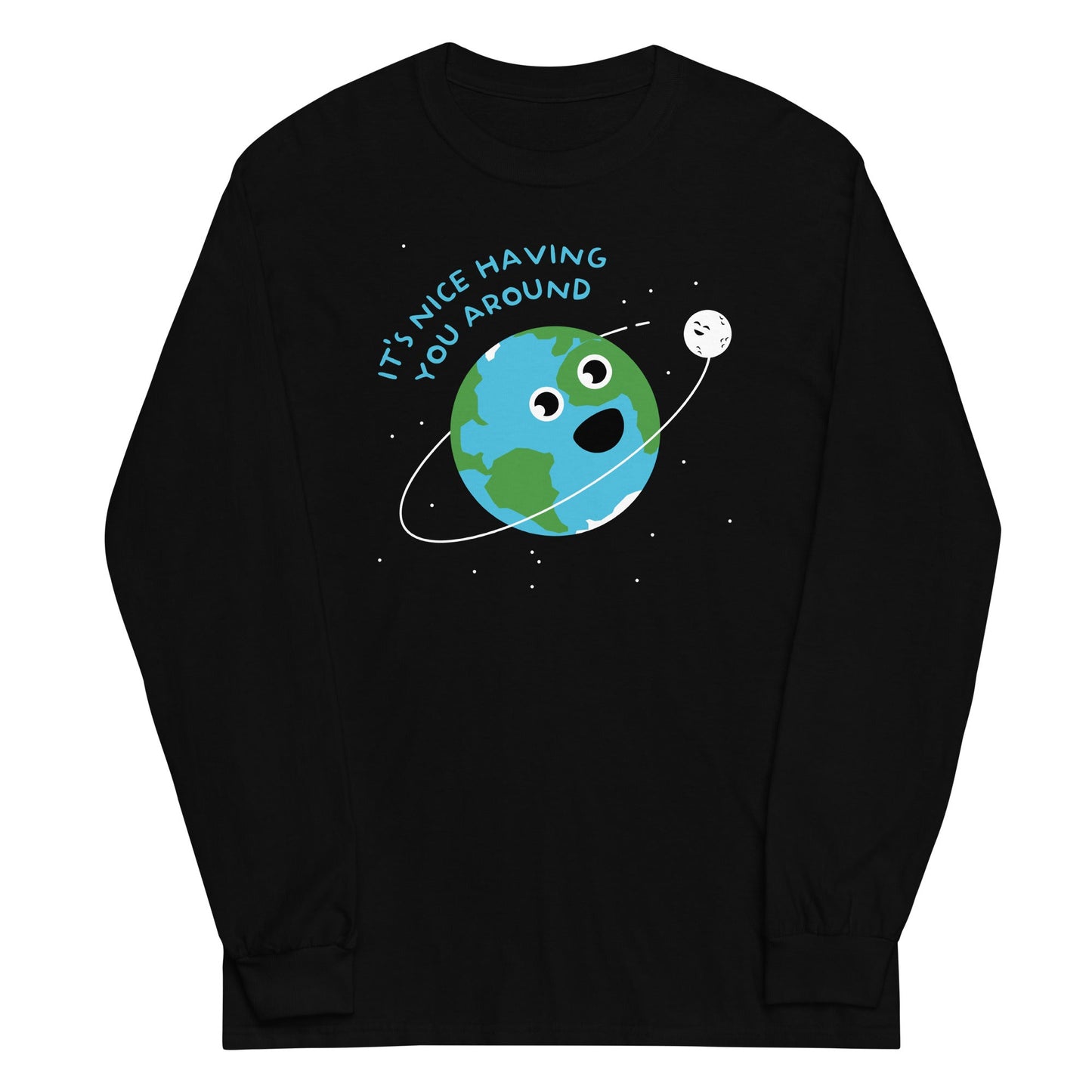 It's Nice Having You Around Unisex Long Sleeve Tee