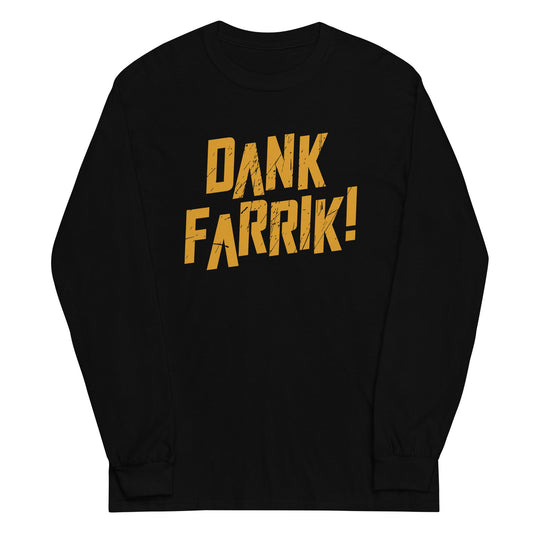 Dank Farrik! Unisex Long Sleeve Tee