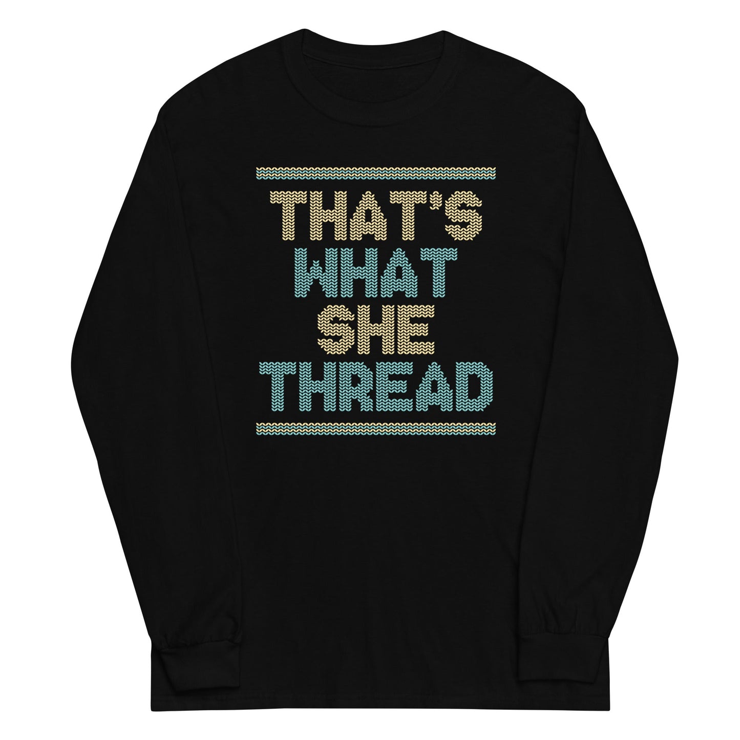 That's What She Thread Unisex Long Sleeve Tee