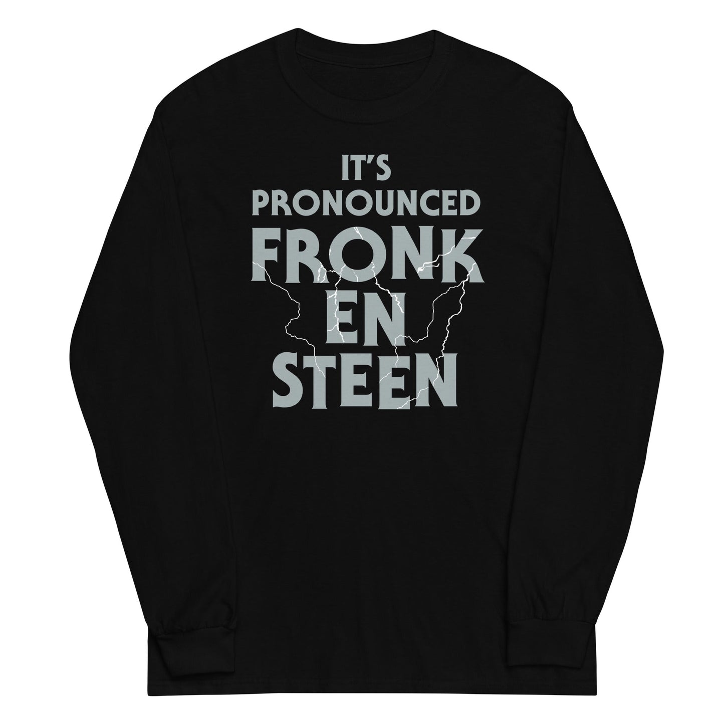 It's Pronounced Fronk-En-Steen Unisex Long Sleeve Tee