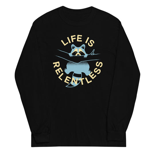 Life Is Relentless Unisex Long Sleeve Tee