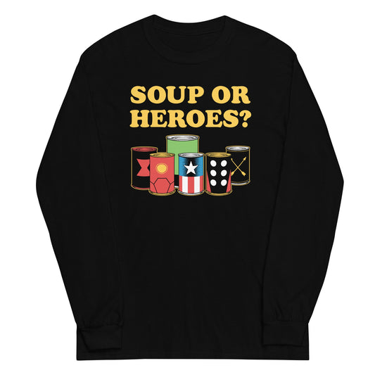Soup Or Hero? Unisex Long Sleeve Tee
