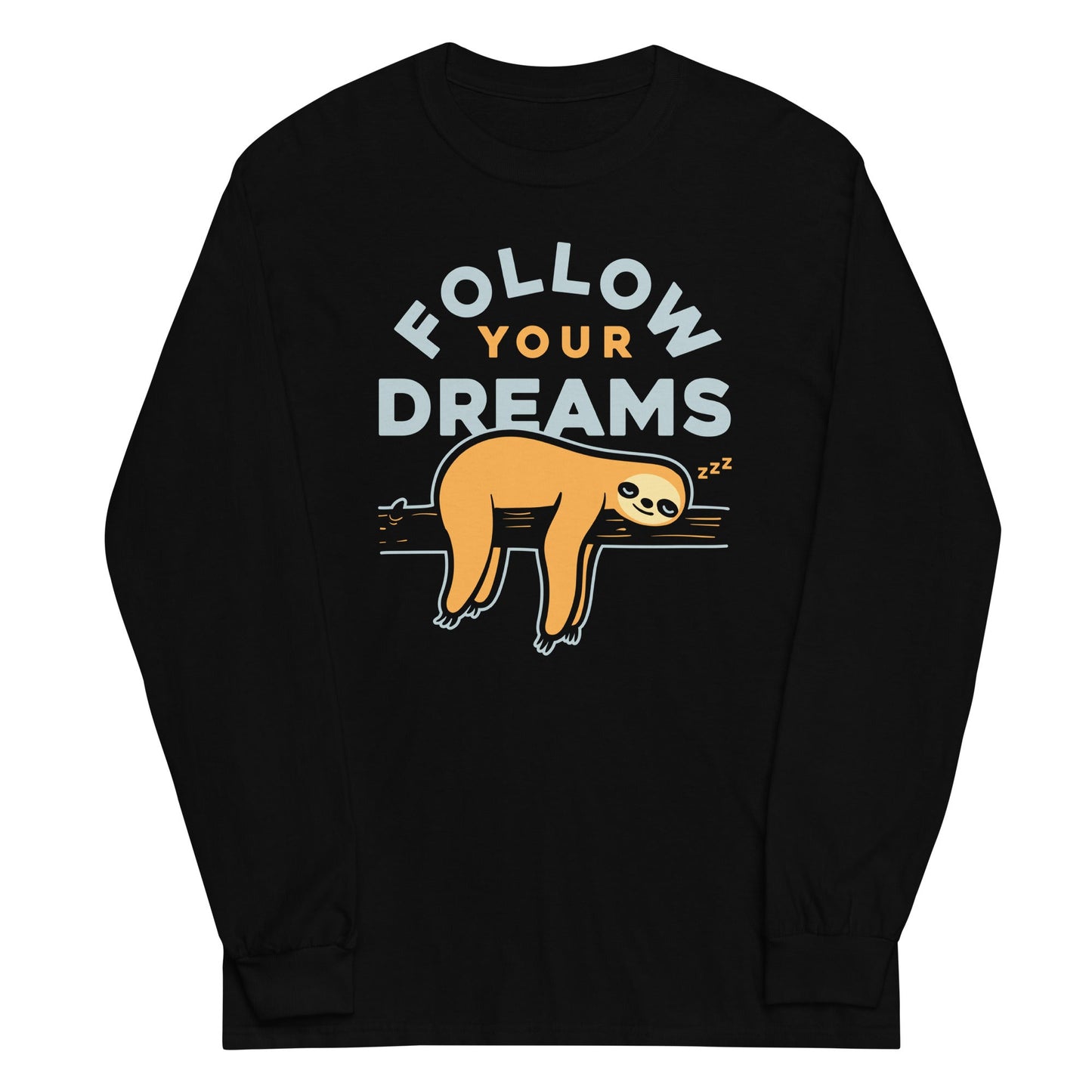 Follow Your Dreams Unisex Long Sleeve Tee