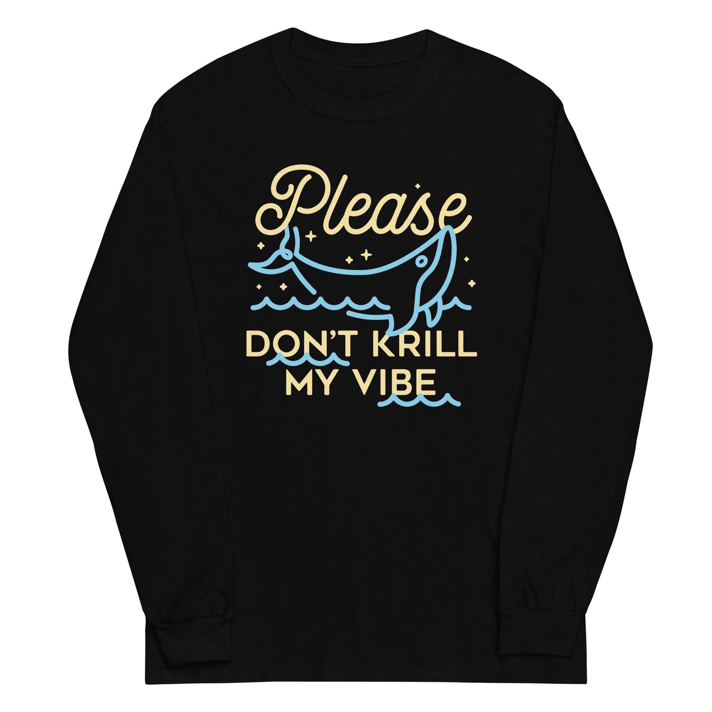 Please Don't Krill My Vibe Unisex Long Sleeve Tee