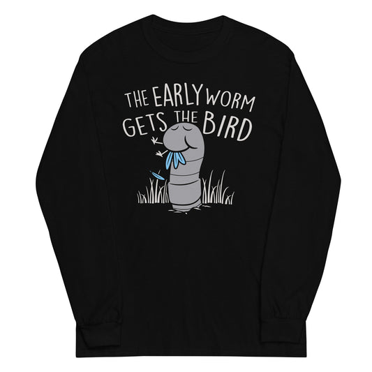 The Early Worm Gets The Bird Unisex Long Sleeve Tee