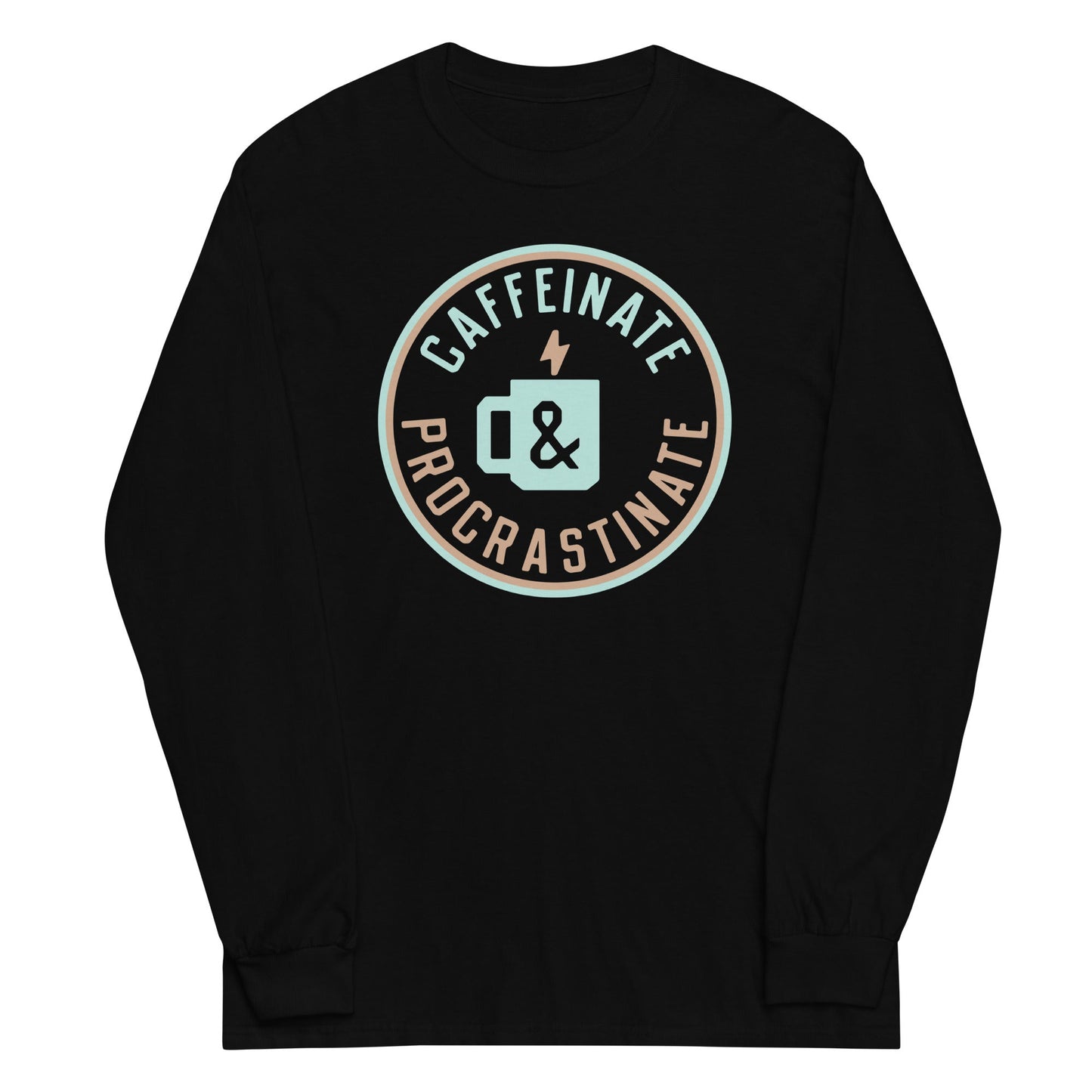 Caffeinate And Procrastinate Unisex Long Sleeve Tee