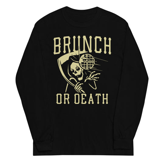 Brunch Or Death Unisex Long Sleeve Tee