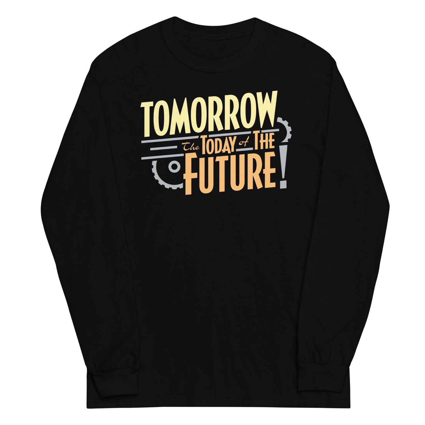 Tomorrow, The Today Of The Future Unisex Long Sleeve Tee