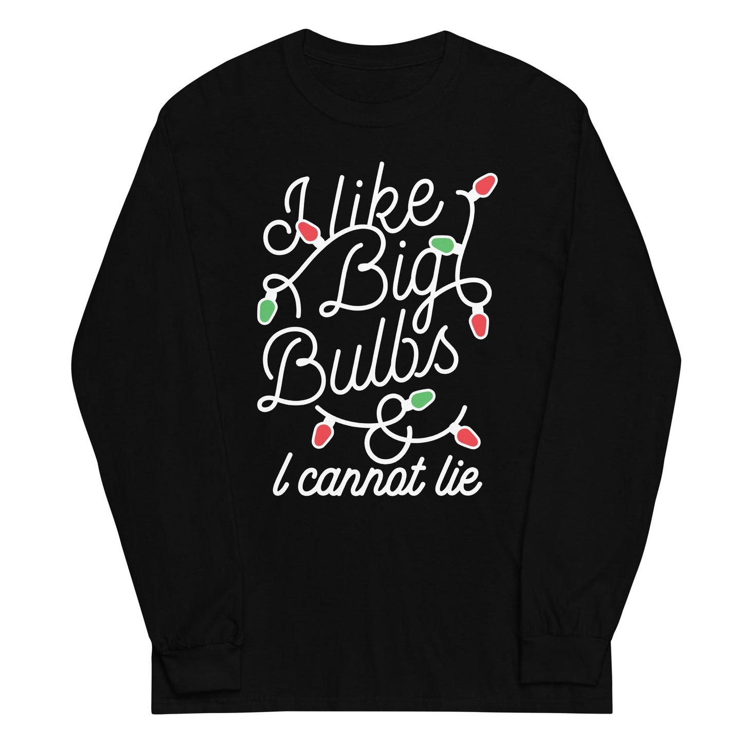I Like Big Bulbs & I Cannot Lie Unisex Long Sleeve Tee