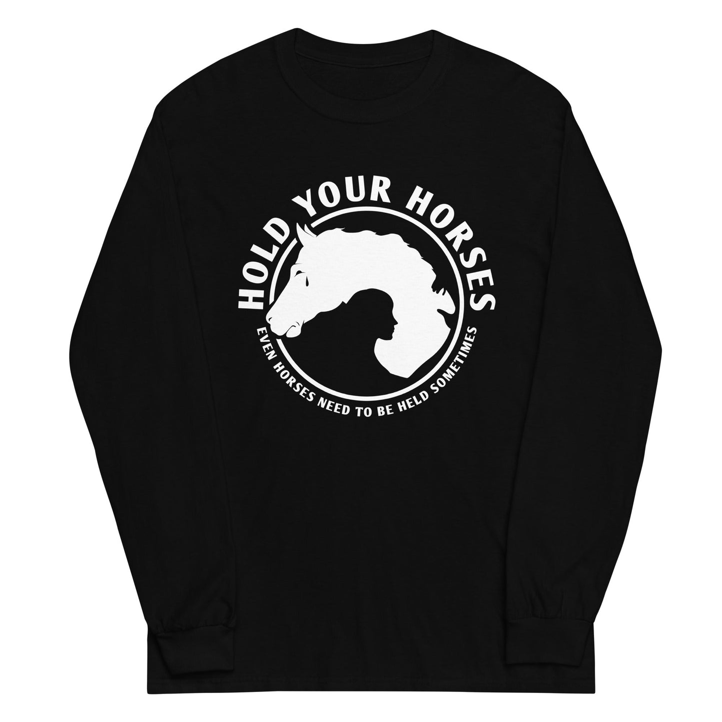 Hold Your Horses Unisex Long Sleeve Tee
