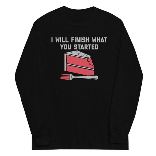 I Will Finish What You Started Unisex Long Sleeve Tee
