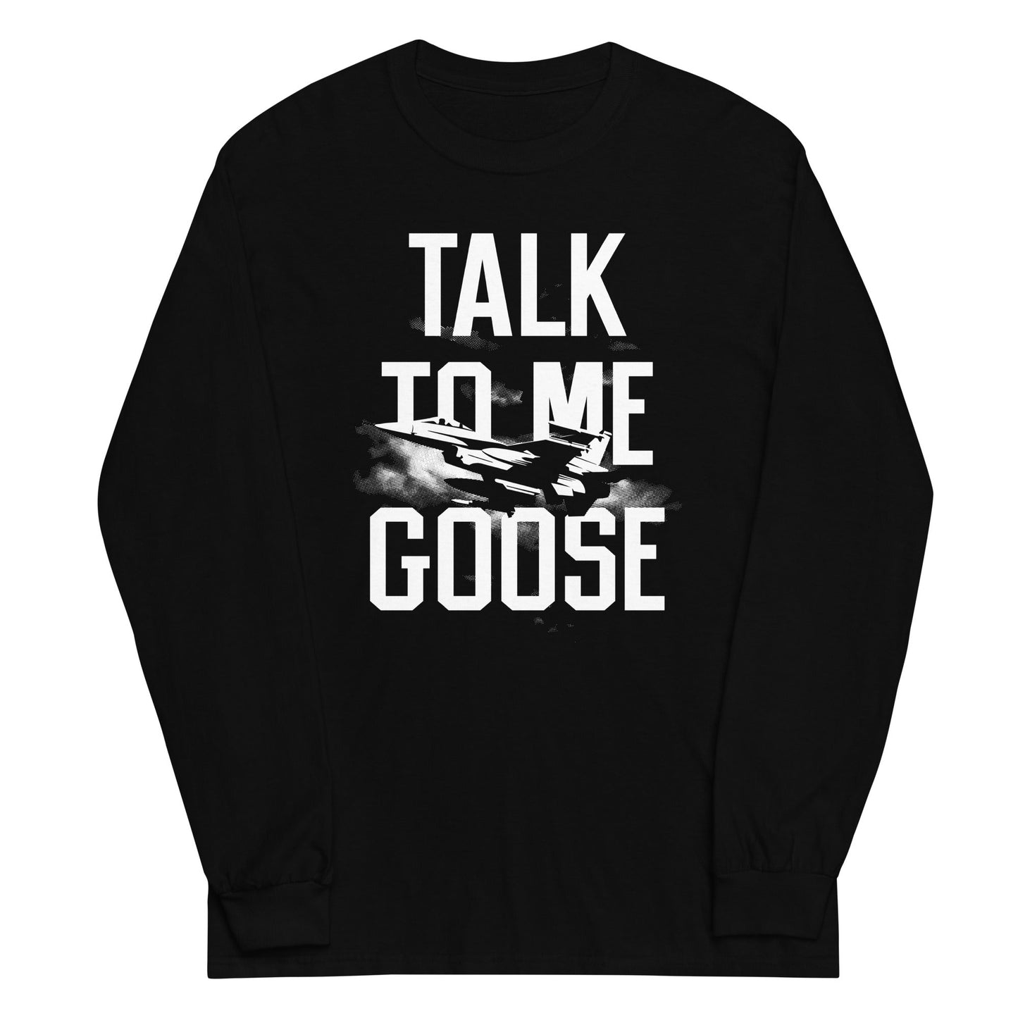Talk To Me Goose Unisex Long Sleeve Tee