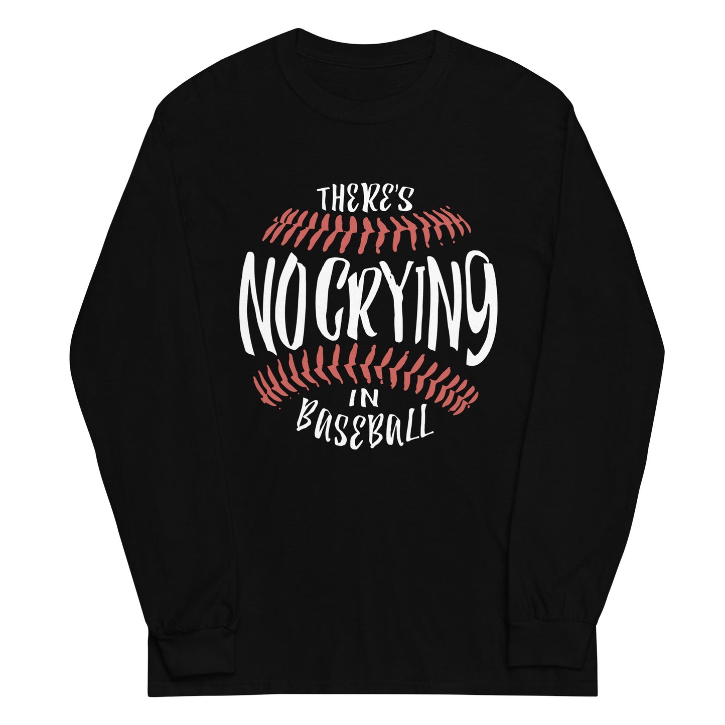 There's No Crying In Baseball Unisex Long Sleeve Tee
