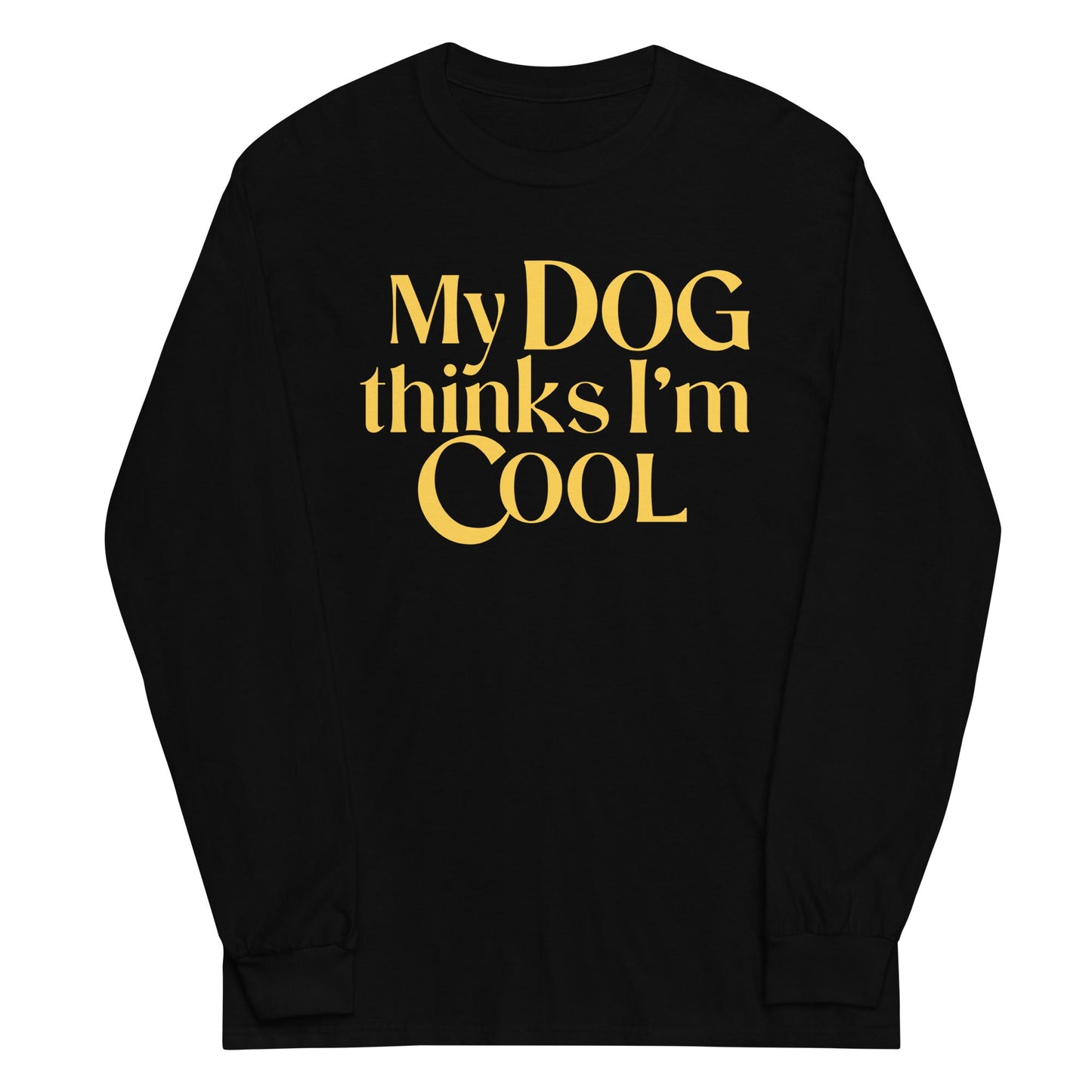 My Dog Thinks I'm Cool Unisex Long Sleeve Tee