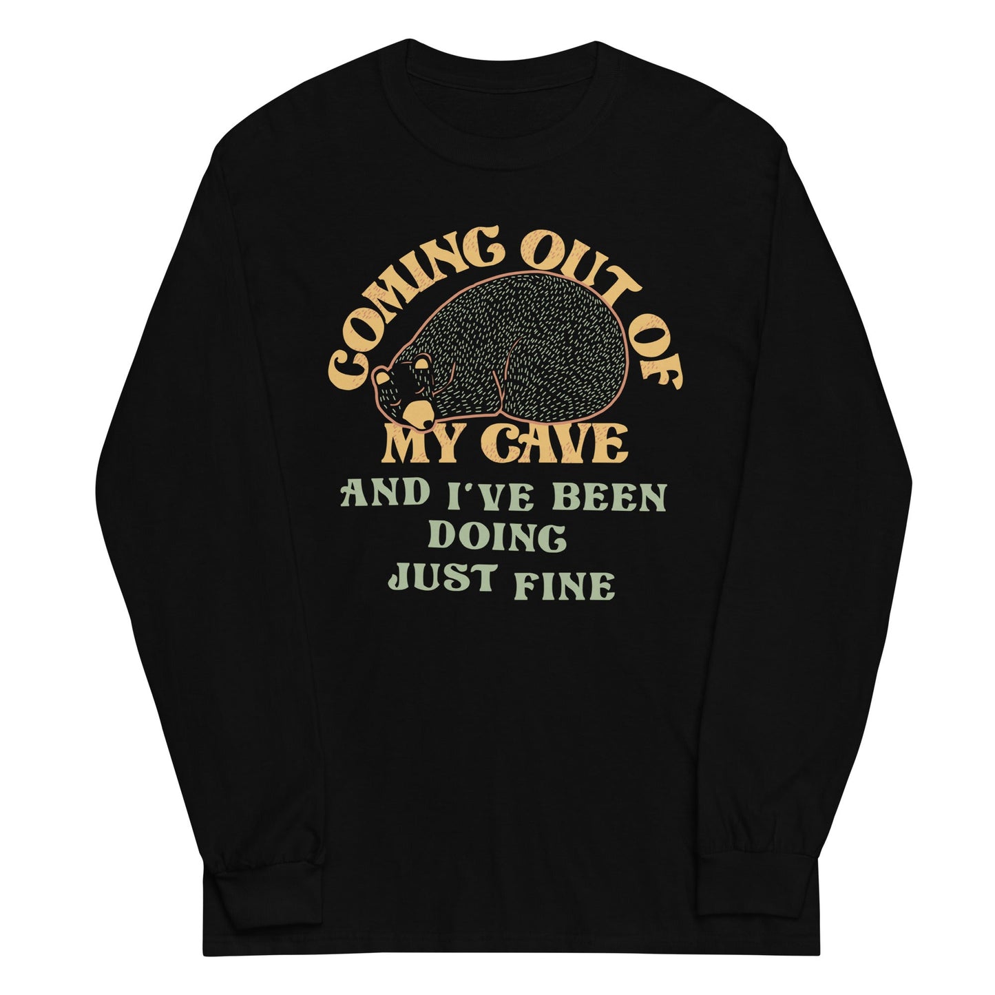 Coming Out Of My Cave And I've Been Doing Just Fine Unisex Long Sleeve Tee