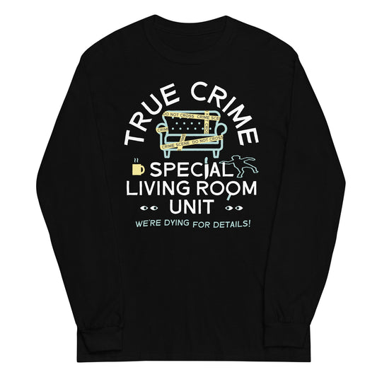 True Crime Special Living Room Unit Unisex Long Sleeve Tee