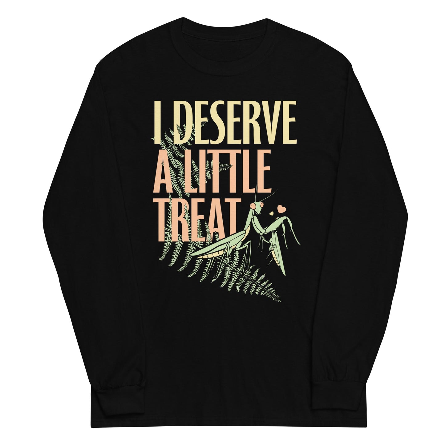 I Deserve A Little Treat Unisex Long Sleeve Tee
