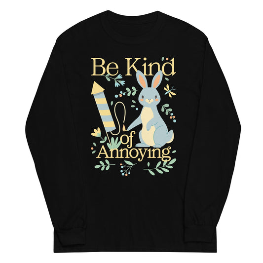 Be Kind Of Annoying Unisex Long Sleeve Tee