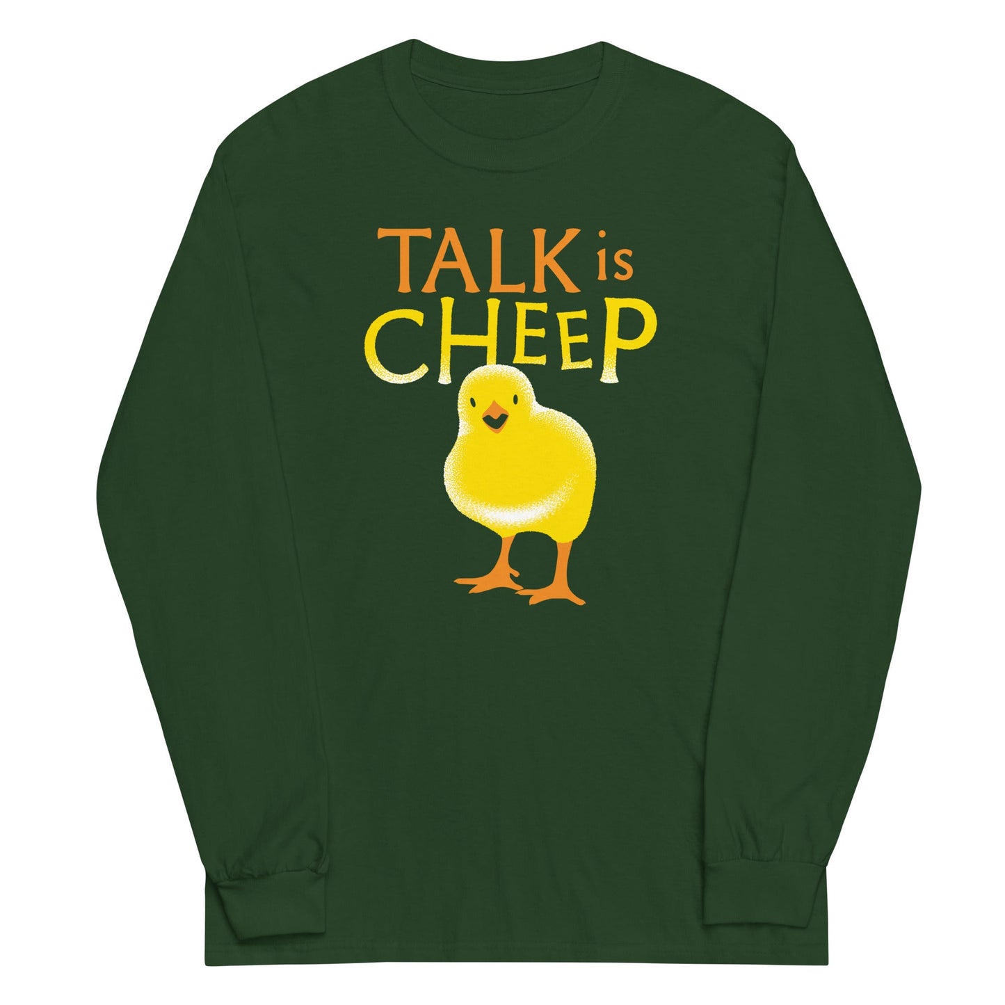 Talk Is Cheep Unisex Long Sleeve Tee