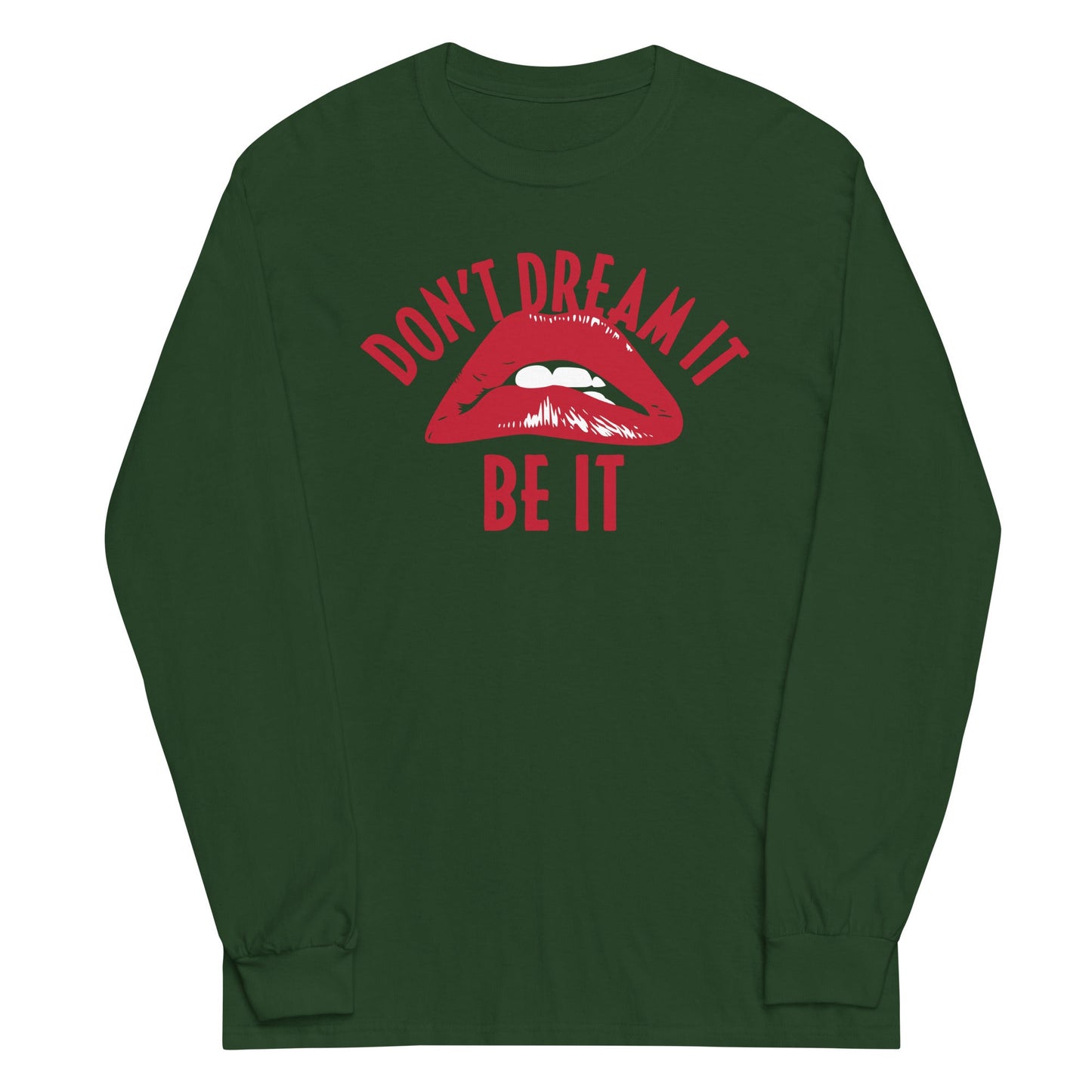 Don't Dream It Be It Unisex Long Sleeve Tee