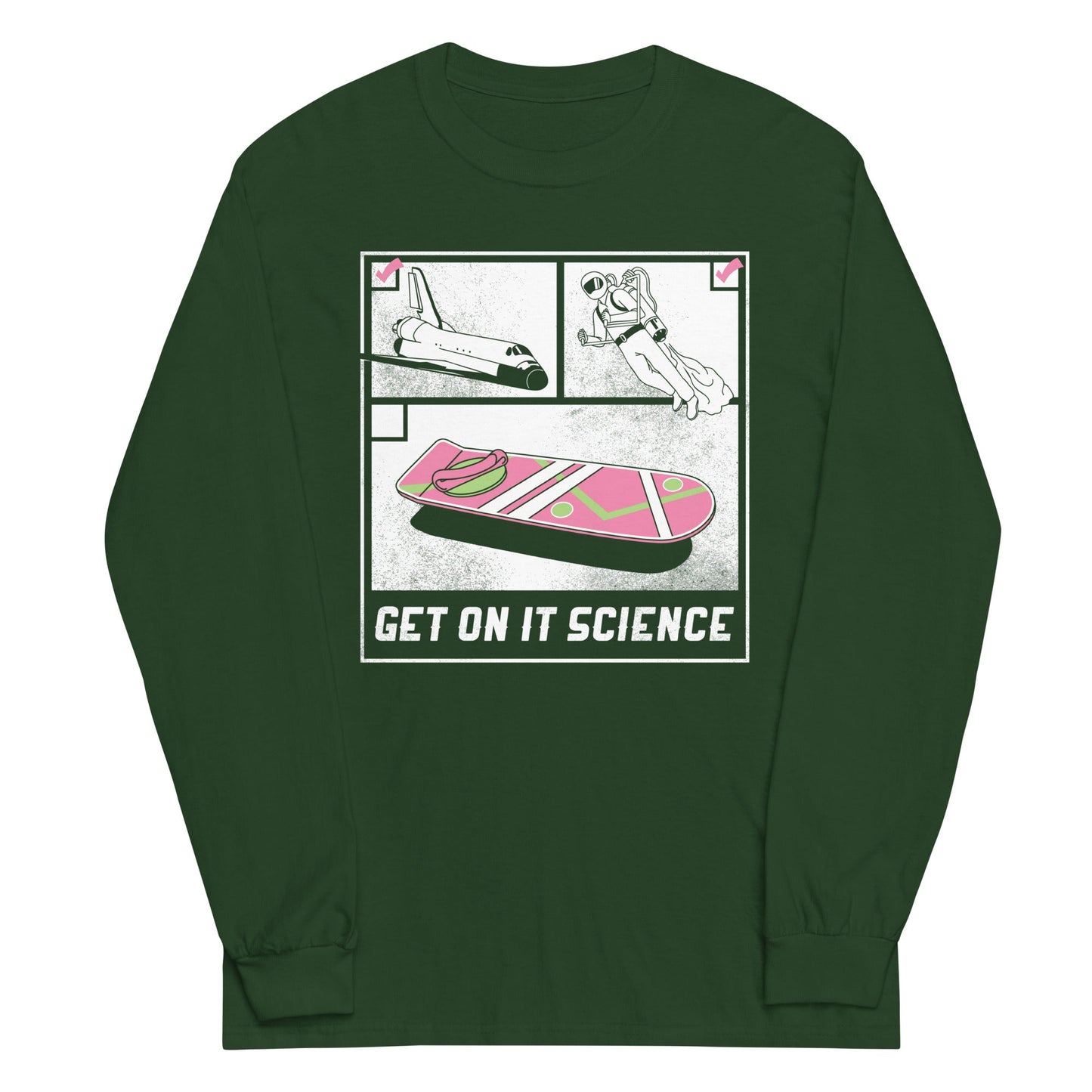 Get On It Science Unisex Long Sleeve Tee