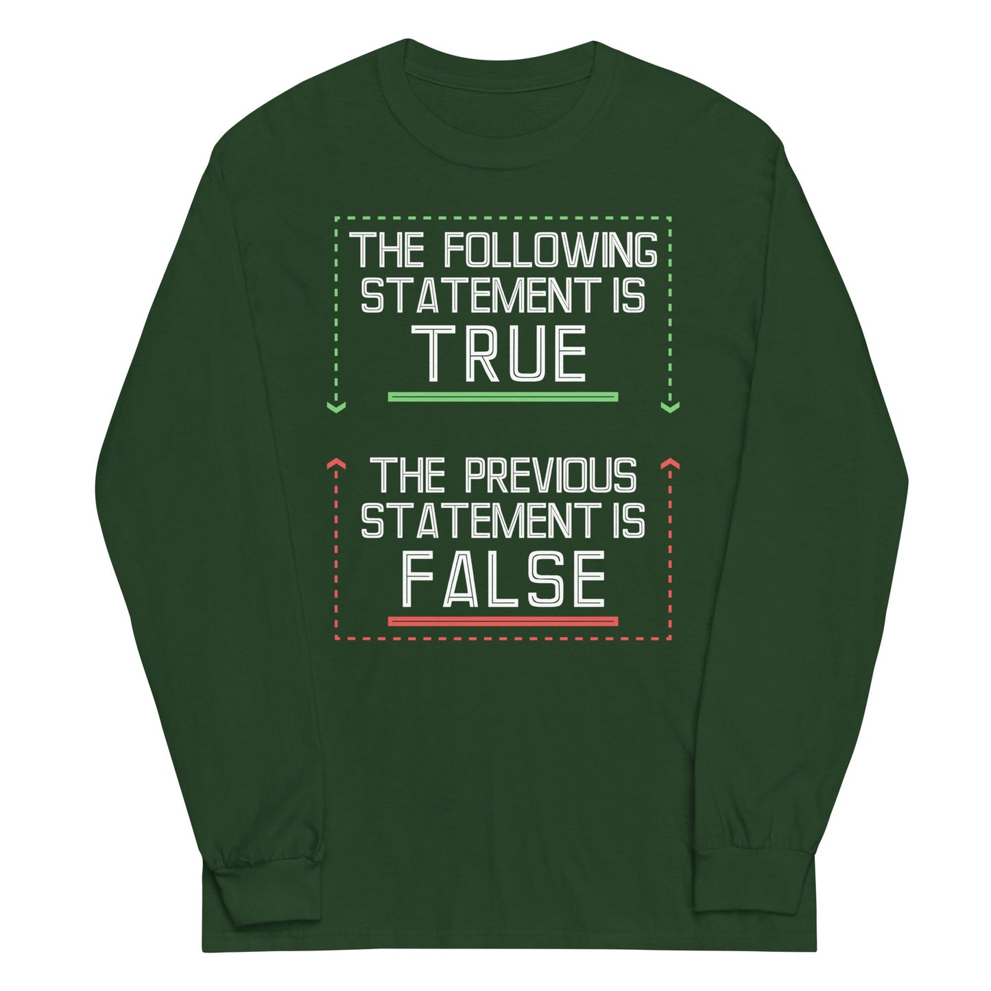 The Following Statement Is True Unisex Long Sleeve Tee