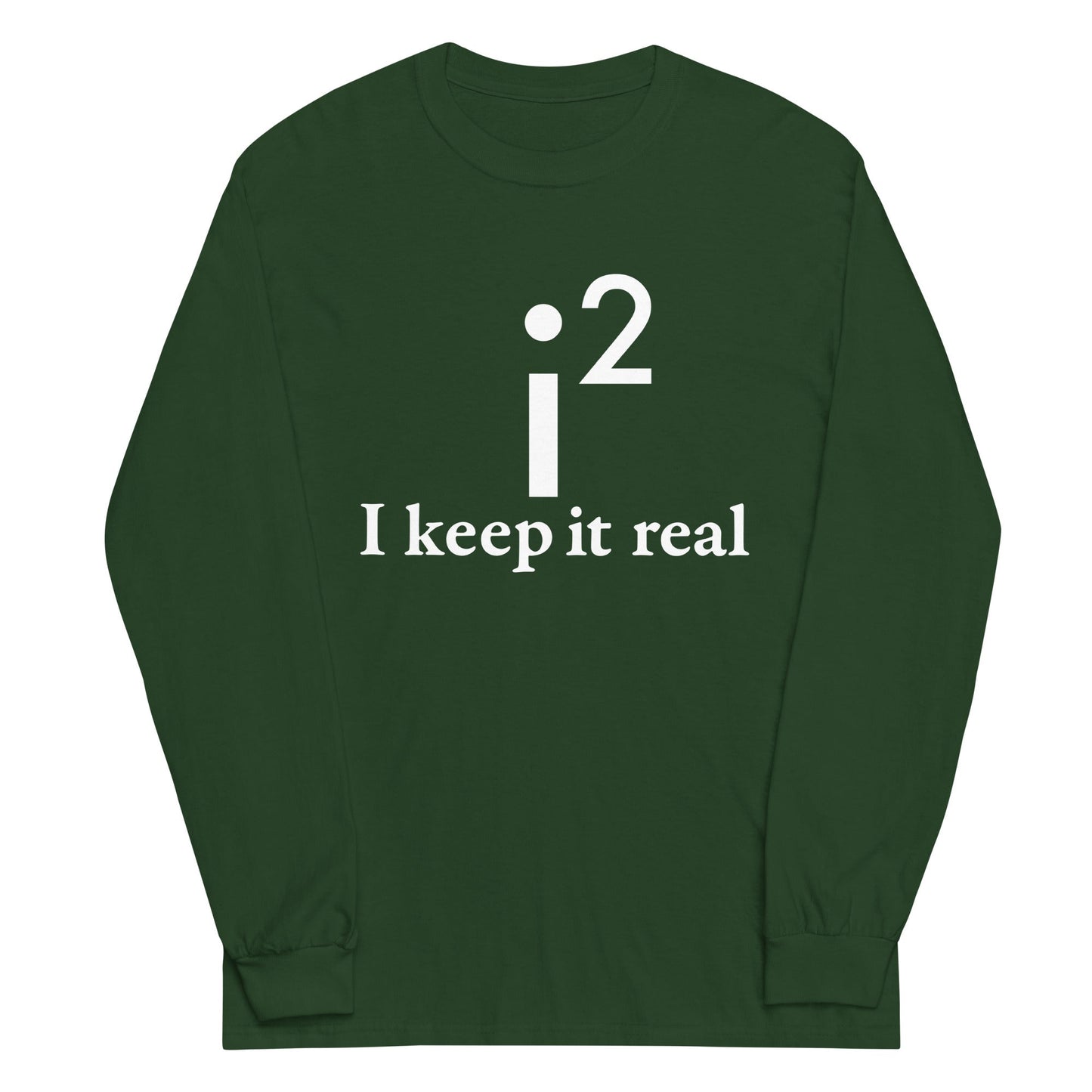 I Keep It Real Unisex Long Sleeve Tee