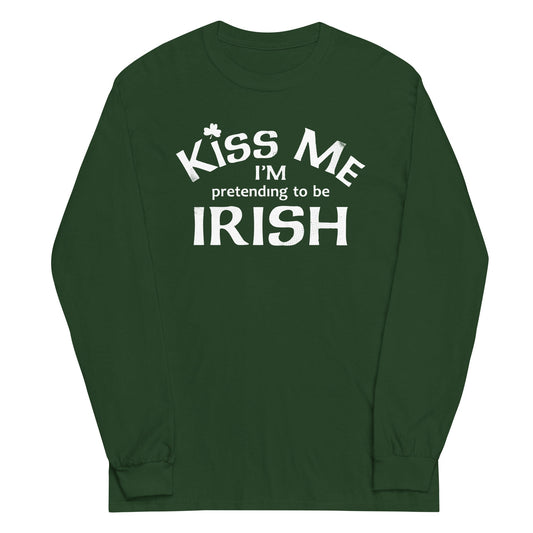 Kiss Me I'm Pretending To Be Irish Unisex Long Sleeve Tee