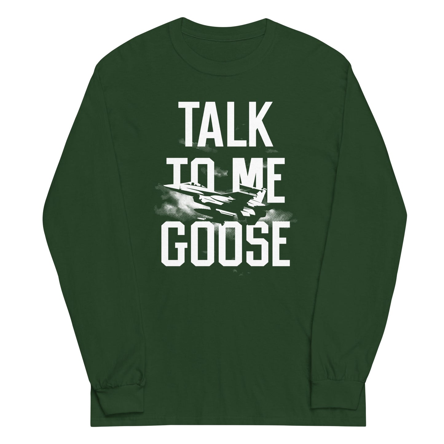Talk To Me Goose Unisex Long Sleeve Tee
