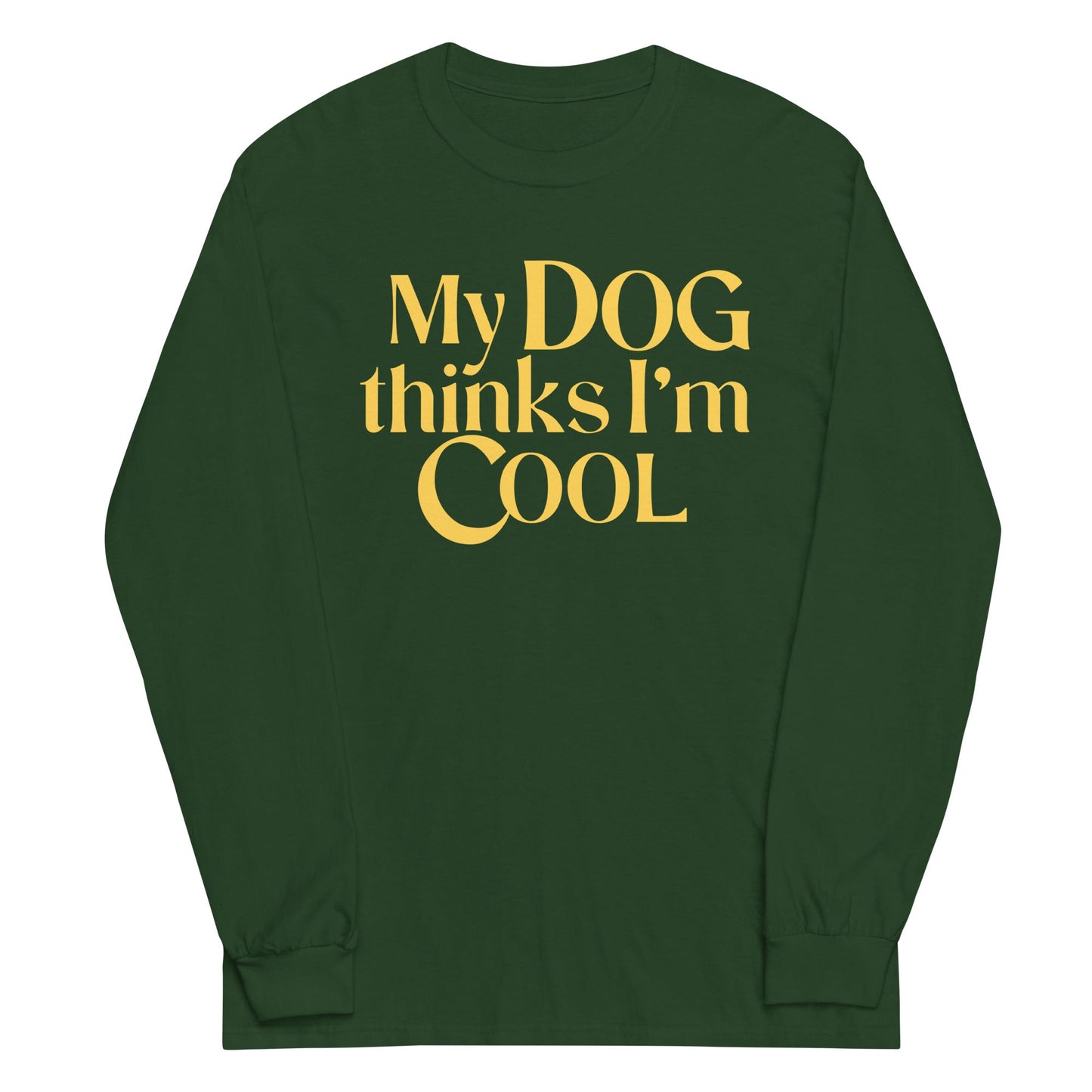 My Dog Thinks I'm Cool Unisex Long Sleeve Tee