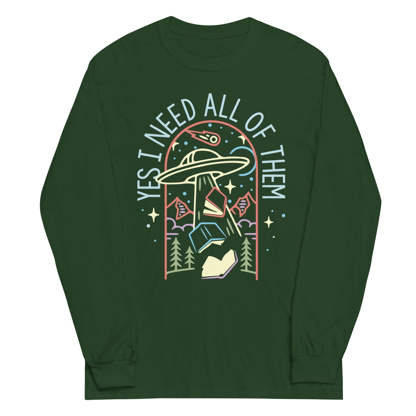 Yes I Need All Of Them Unisex Long Sleeve Tee