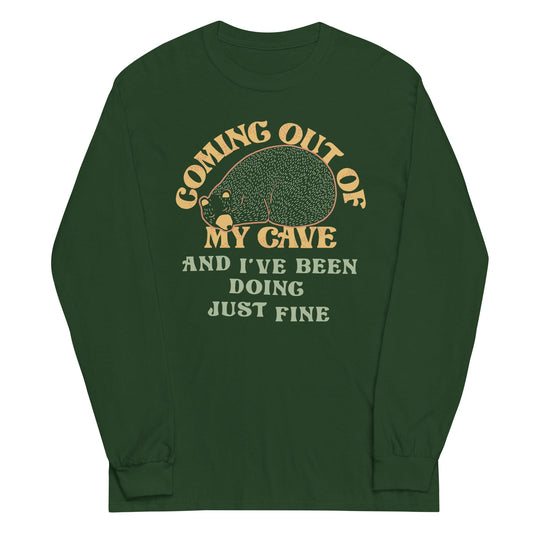 Coming Out Of My Cave And I've Been Doing Just Fine Unisex Long Sleeve Tee